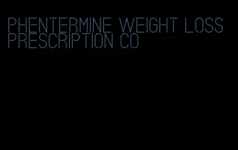 phentermine weight loss prescription co