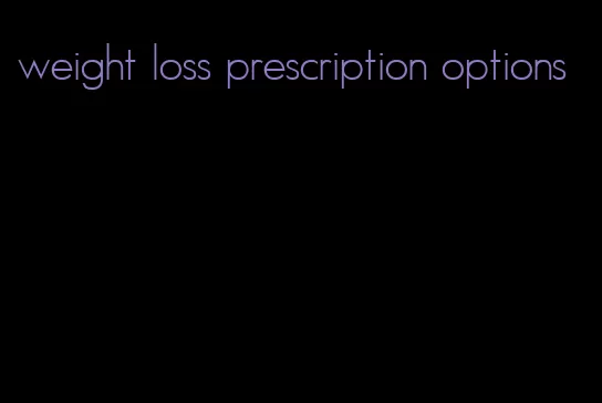 weight loss prescription options