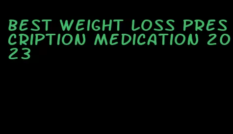 best weight loss prescription medication 2023