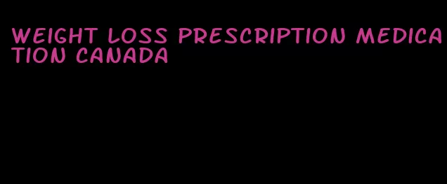 weight loss prescription medication canada