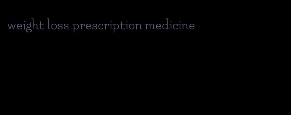 weight loss prescription medicine