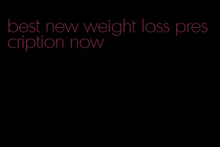 best new weight loss prescription now