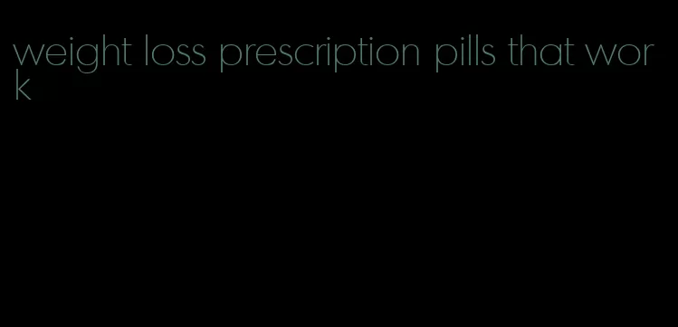 weight loss prescription pills that work