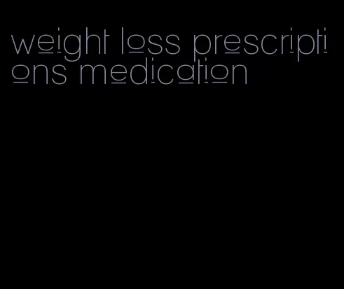 weight loss prescriptions medication