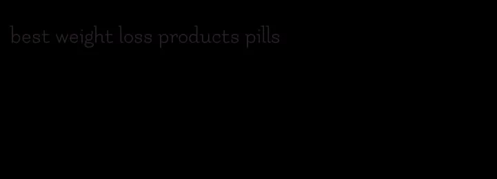 best weight loss products pills