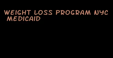 weight loss program nyc medicaid