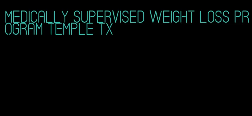 medically supervised weight loss program temple tx