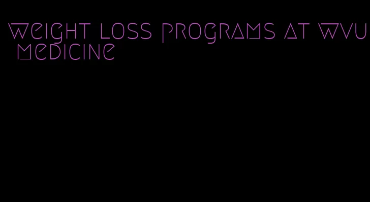 weight loss programs at wvu medicine