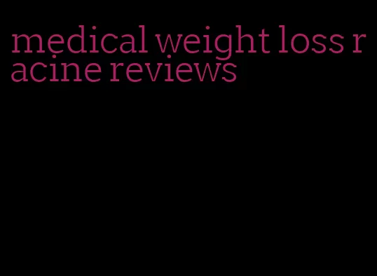 medical weight loss racine reviews