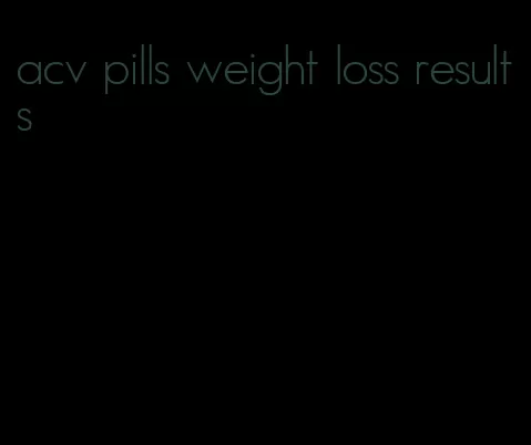 acv pills weight loss results