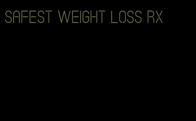 safest weight loss rx