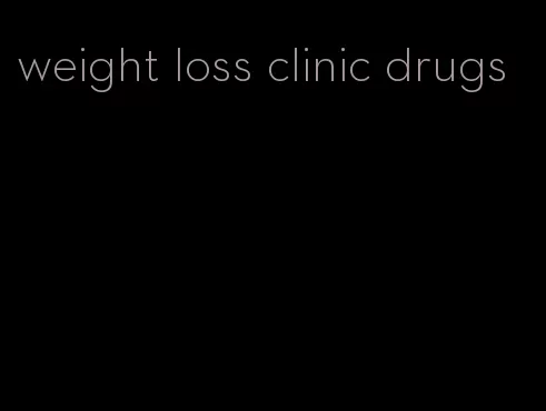 weight loss clinic drugs