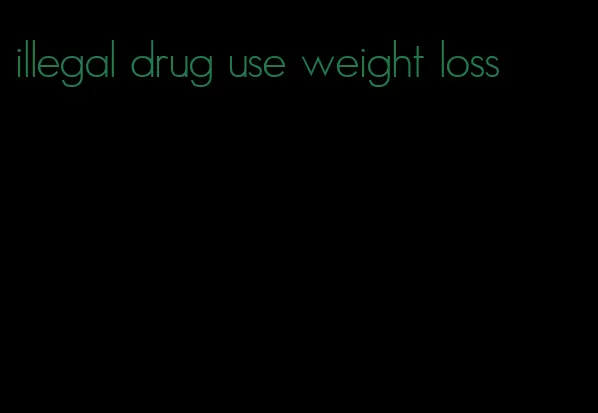 illegal drug use weight loss