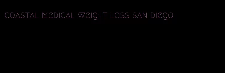 coastal medical weight loss san diego