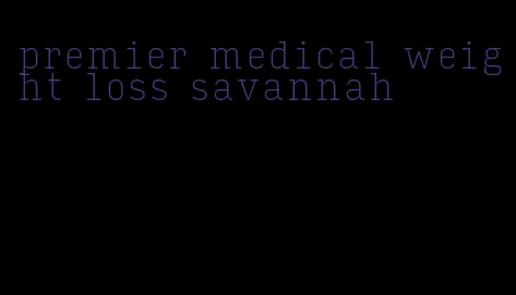 premier medical weight loss savannah