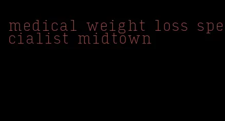 medical weight loss specialist midtown