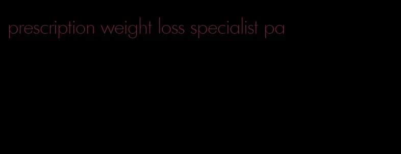 prescription weight loss specialist pa