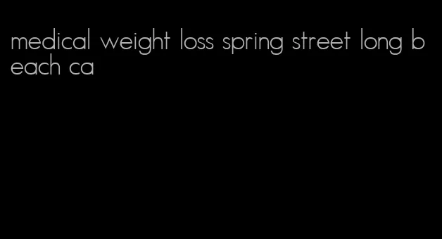 medical weight loss spring street long beach ca