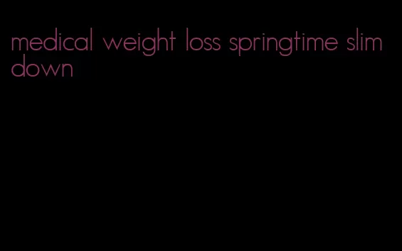 medical weight loss springtime slim down