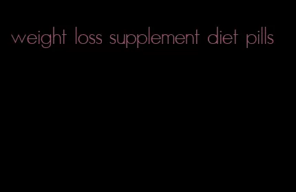 weight loss supplement diet pills