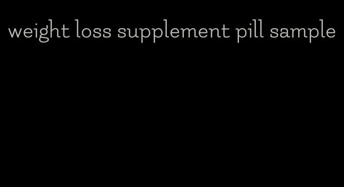 weight loss supplement pill sample