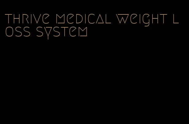 thrive medical weight loss system