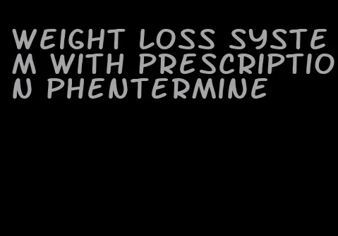 weight loss system with prescription phentermine