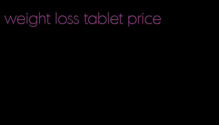 weight loss tablet price