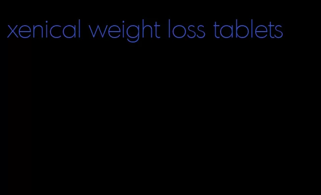 xenical weight loss tablets