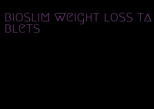 bioslim weight loss tablets