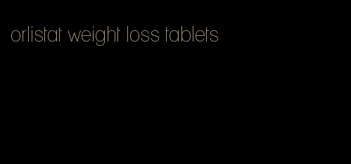 orlistat weight loss tablets