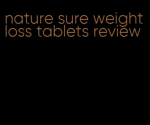 nature sure weight loss tablets review