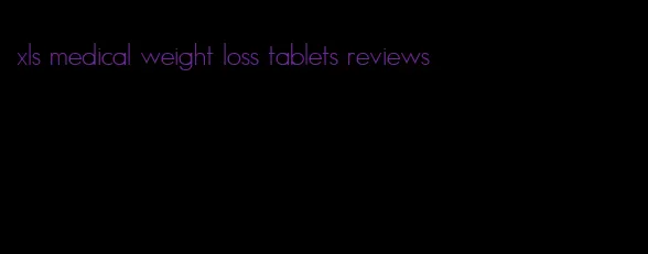 xls medical weight loss tablets reviews