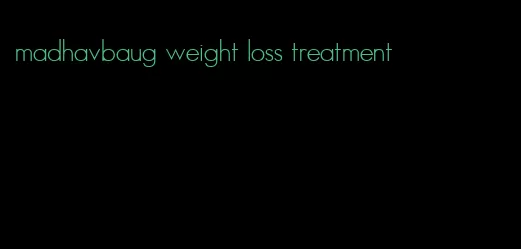 madhavbaug weight loss treatment