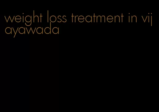 weight loss treatment in vijayawada