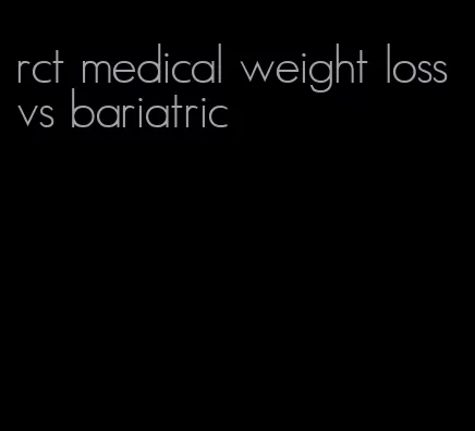 rct medical weight loss vs bariatric