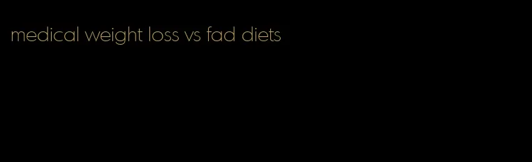 medical weight loss vs fad diets