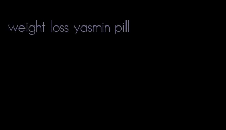 weight loss yasmin pill