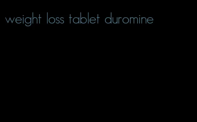 weight loss tablet duromine