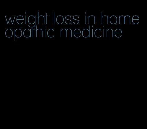 weight loss in homeopathic medicine