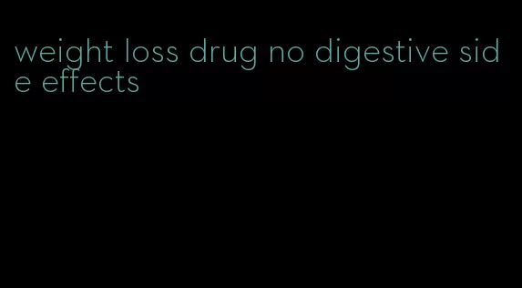 weight loss drug no digestive side effects