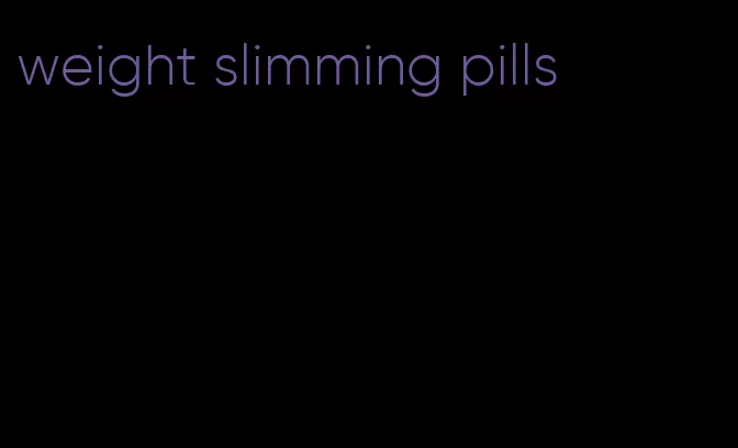 weight slimming pills