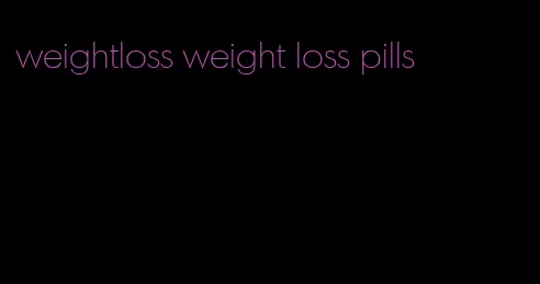 weightloss weight loss pills