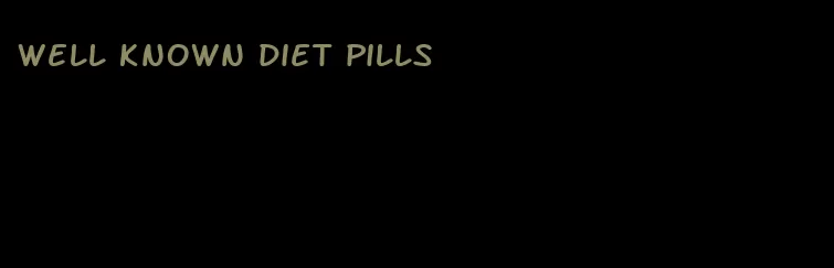 well known diet pills