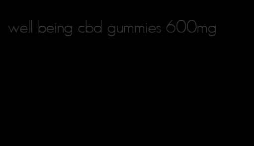 well being cbd gummies 600mg