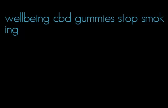 wellbeing cbd gummies stop smoking