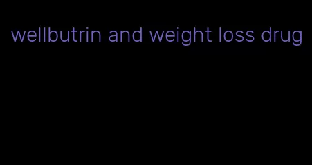 wellbutrin and weight loss drug