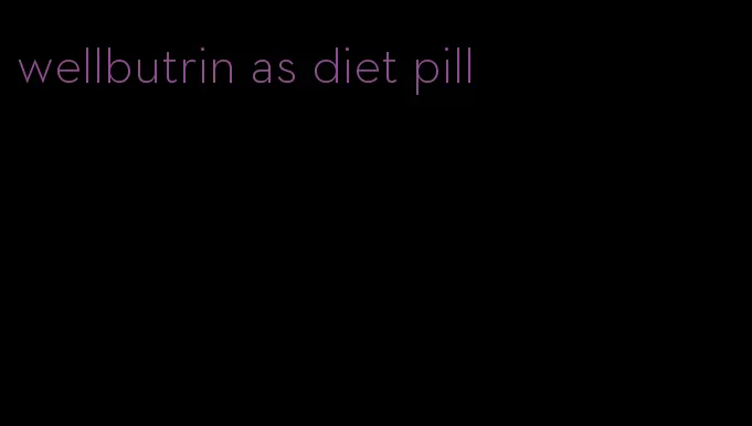 wellbutrin as diet pill