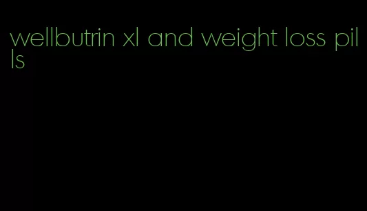 wellbutrin xl and weight loss pills