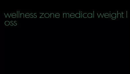 wellness zone medical weight loss